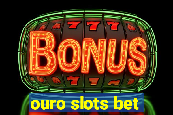 ouro slots bet